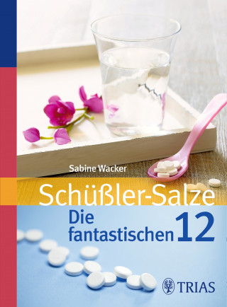 Sabine Wacker: Schüßler-Salze: Die fantastischen 12