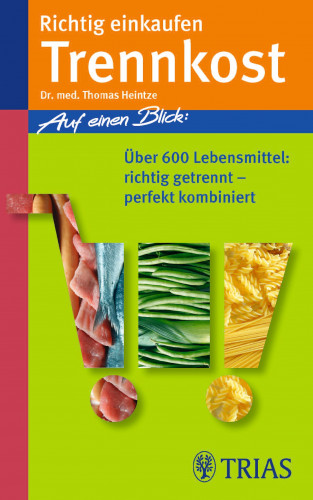 Thomas M. Heintze: Richtig einkaufen Trennkost
