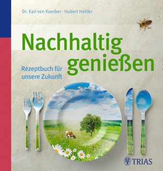Hubert Hohler, Karl von Koerber: Nachhaltig genießen