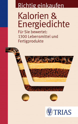 Sarah Egert, Ursel Wahrburg: Richtig einkaufen: Kalorien & Energiedichte