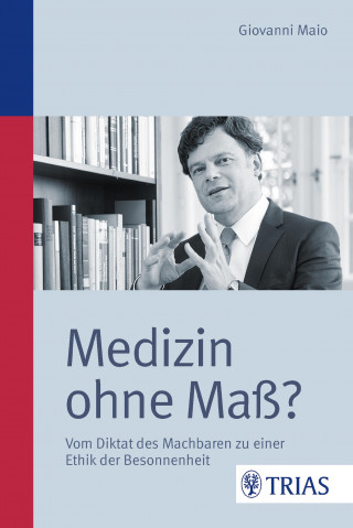 Giovanni Maio: Medizin ohne Maß?