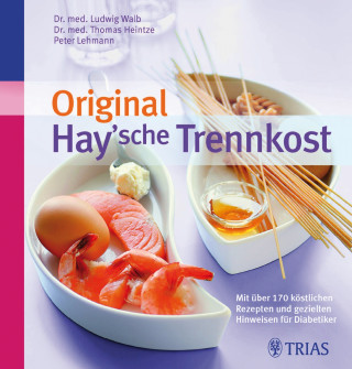 Thomas M. Heintze, Peter Lehmann: Original Hay'sche Trennkost