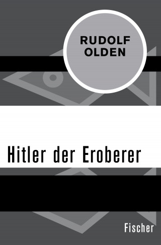 Rudolf Olden: Hitler der Eroberer