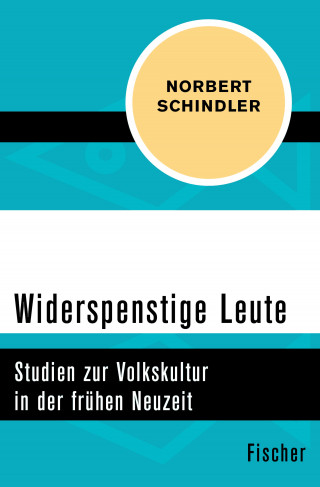 Norbert Schindler: Widerspenstige Leute
