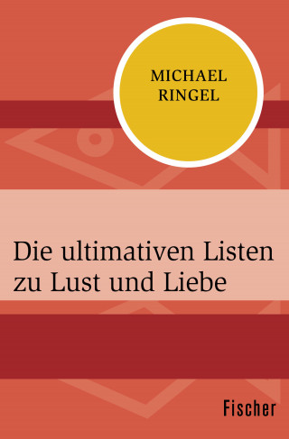 Michael Ringel: Die ultimativen Listen zu Lust und Liebe