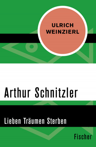 Ulrich Weinzierl: Arthur Schnitzler