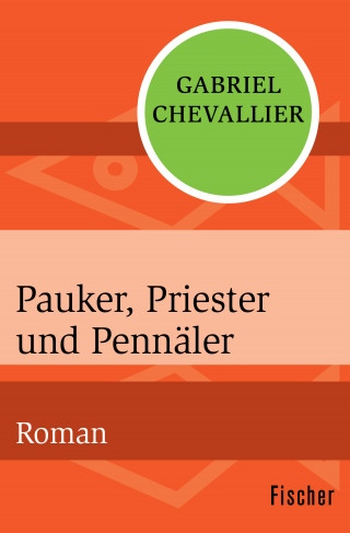 Gabriel Chevallier: Pauker, Priester und Pennäler