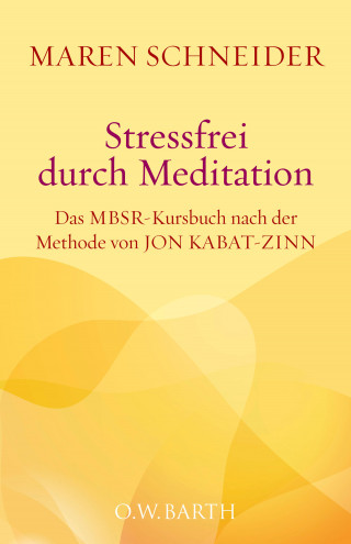 Maren Schneider: Stressfrei durch Meditation