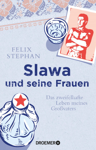 Felix Stephan: Slawa und seine Frauen
