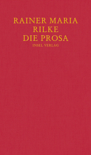 Rainer Maria Rilke: Die Prosa