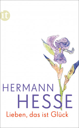 Hermann Hesse: Lieben, das ist Glück