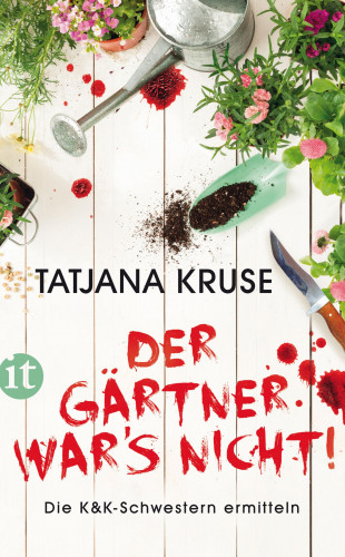 Tatjana Kruse: Der Gärtner war's nicht!