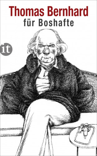 Thomas Bernhard: Bernhard für Boshafte