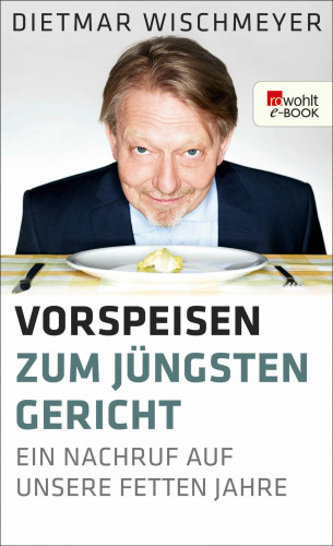 Dietmar Wischmeyer: Vorspeisen zum Jüngsten Gericht