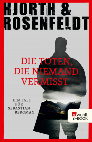 Michael Hjorth, Hans Rosenfeldt: Die Toten, die niemand vermisst