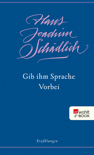 Hans Joachim Schädlich: Gib ihm Sprache / Vorbei