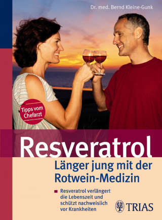 Bernd Kleine-Gunk: Resveratrol - Länger jung mit der Rotwein-Medizin