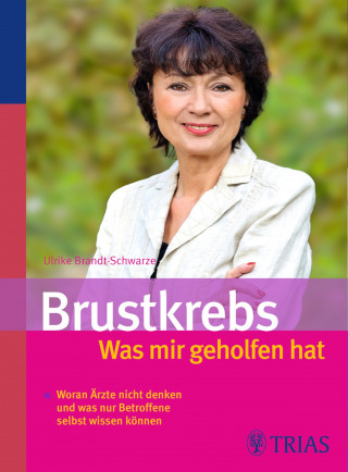 Ulrike Brandt-Schwarze: Brustkrebs - Was mir geholfen hat