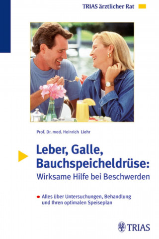 Heinrich Liehr: Leber, Galle, Bauchspeicheldrüse: Wirksame Hilfe bei Beschwerden