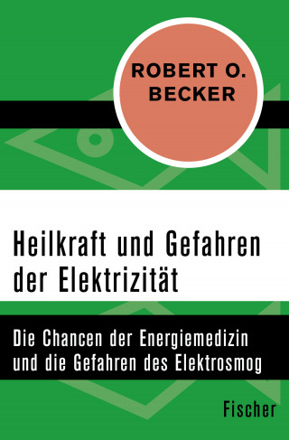 Robert O. Becker: Heilkraft und Gefahren der Elektrizität