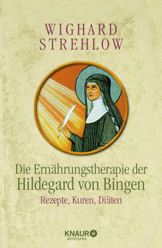 Dr. Wighard Strehlow: Die Ernährungstherapie der Hildegard von Bingen