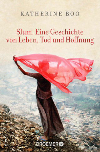 Katherine Boo: Slum. Eine Geschichte von Leben, Tod und Hoffnung