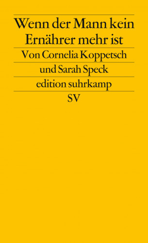 Cornelia Koppetsch, Sarah Speck: Wenn der Mann kein Ernährer mehr ist