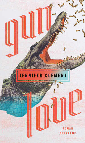 Jennifer Clement: Gun Love