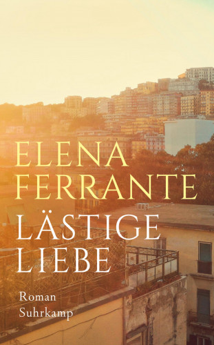 Elena Ferrante: Lästige Liebe