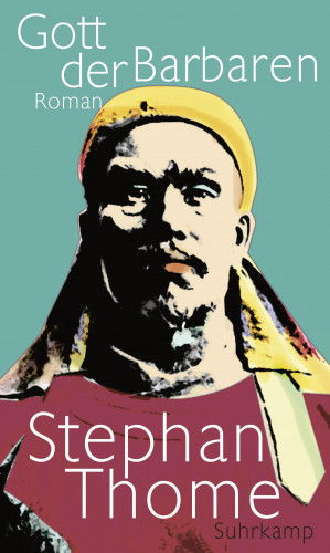 Stephan Thome: Gott der Barbaren