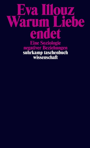Eva Illouz: Warum Liebe endet