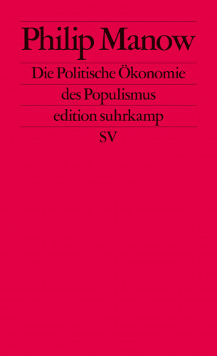 Philip Manow: Die Politische Ökonomie des Populismus