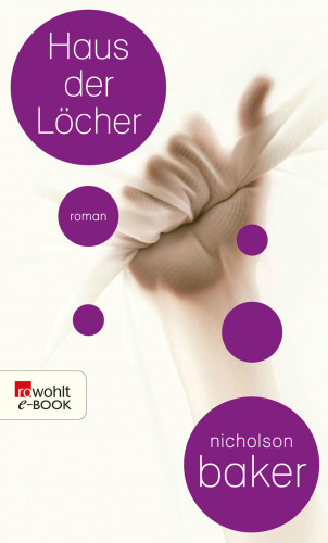 Nicholson Baker: Haus der Löcher