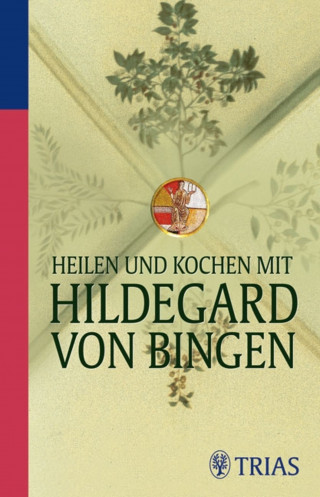 Medienagentur Gerald Drews GmbH, Petra Hirscher: Heilen und Kochen mit Hildegard von Bingen