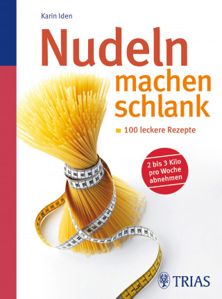 Karin Iden: Nudeln machen schlank