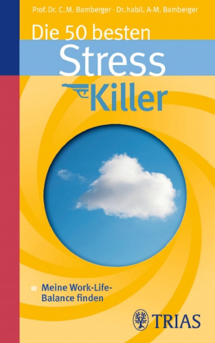 Ana-Maria Bamberger, Christoph M. Bamberger: Die 50 besten Stresskiller