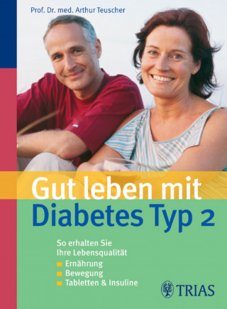 Arthur Teuscher: Gut leben mit Diabetes Typ 2