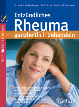 Konstanze Loddenkemper, Gerd-Rüdiger Burmester: Entzündliches Rheuma ganzheitlich behandeln