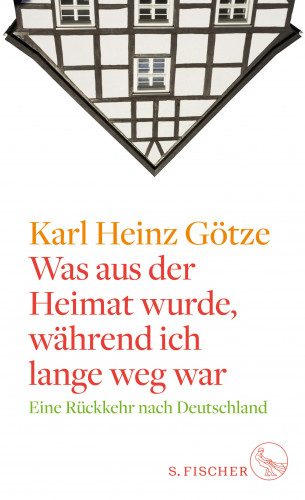 Karl Heinz Götze: Was aus der Heimat wurde, während ich lange weg war