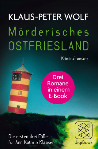 Klaus-Peter Wolf: Mörderisches Ostfriesland I. Ann Kathrin Klaasens erster bis dritter Fall in einem E-Book