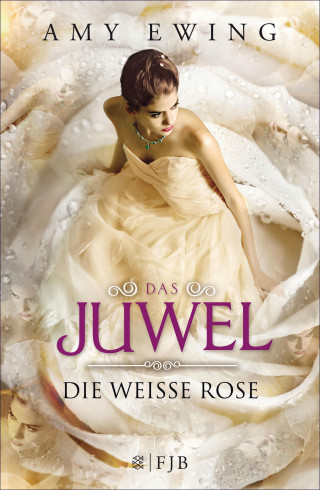 Amy Ewing: Das Juwel - Die Weiße Rose