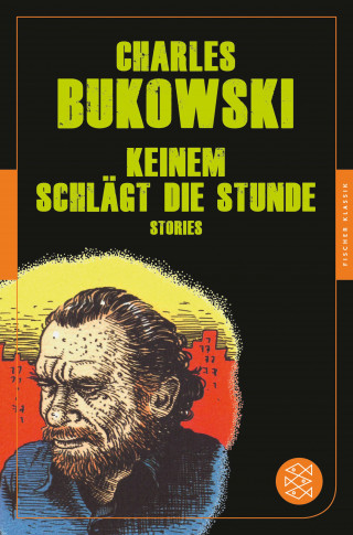 Charles Bukowski: Keinem schlägt die Stunde