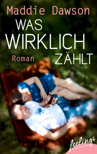 Maddie Dawson: Was wirklich zählt