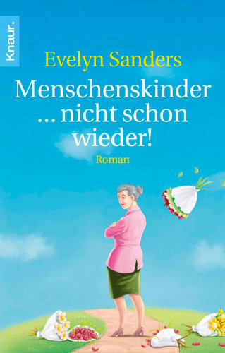 Evelyn Sanders: Menschenskinder ... nicht schon wieder!