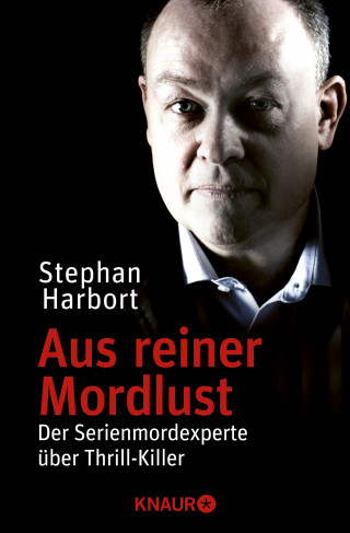 Stephan Harbort: Aus reiner Mordlust
