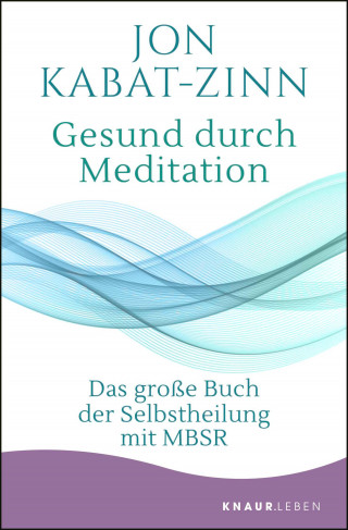 Jon Kabat-Zinn: Gesund durch Meditation
