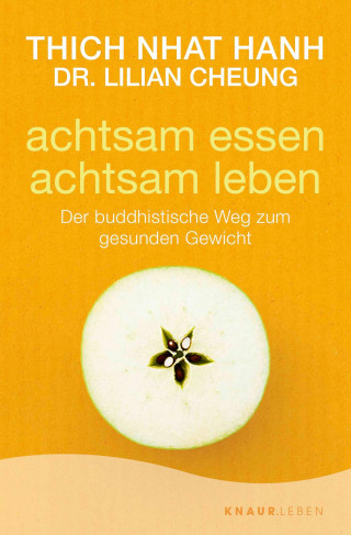 Thich Nhat Hanh, Dr. Lilian Cheung: Achtsam essen - achtsam leben