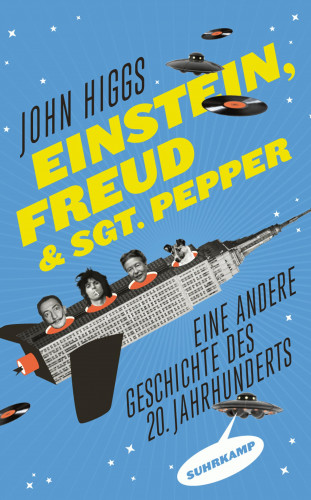 John Higgs: Einstein, Freud und Sgt. Pepper