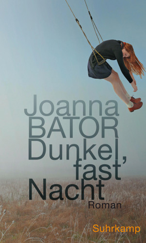 Joanna Bator: Dunkel, fast Nacht