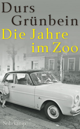Durs Grünbein: Die Jahre im Zoo